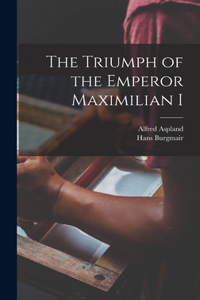 Triumph of the Emperor Maximilian I