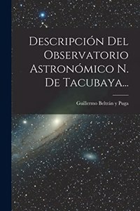 Descripción Del Observatorio Astronómico N. De Tacubaya...