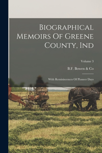 Biographical Memoirs Of Greene County, Ind