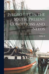 Negro Life in the South, Present Conditions and Needs