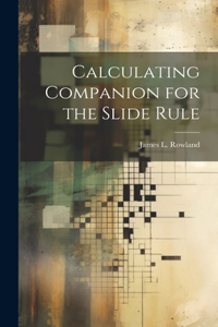 Calculating Companion for the Slide Rule
