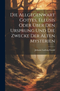 Allgegenwart Gottes, Eleusis oder über den Ursprung und die Zwecke der alten Mysterien