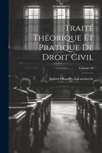 Traité Théorique Et Pratique De Droit Civil; Volume 14