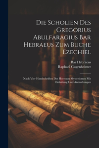 Die Scholien Des Gregorius Abulfaragius Bar Hebraeus Zum Buche Ezechiel