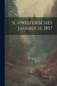 Schweizerisches Jahrbuch, 1857