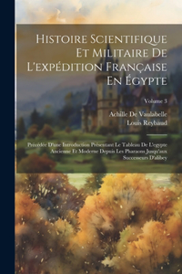 Histoire Scientifique Et Militaire De L'expédition Française En Égypte