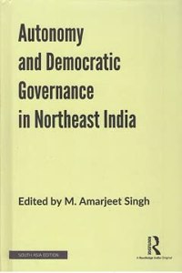 Autonomy And Democratic Governance In Northeast India