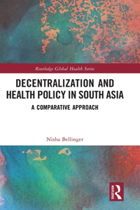 Decentralization and Health Policy in South Asia