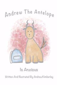 Andrew The Antelope Is Anxious