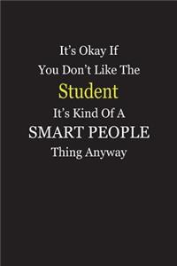 It's Okay If You Don't Like The Student It's Kind Of A Smart People Thing Anyway
