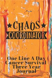 Chaos Coordinator Cancer Survival One Line A Day Three Year Journal