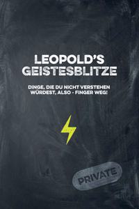 Leopold's Geistesblitze - Dinge, die du nicht verstehen würdest, also - Finger weg! Private