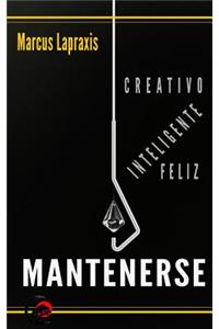 Mantenerse Creativo, Inteligente Y Feliz