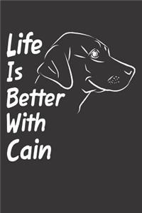 Life Is Better With Cain