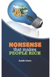 Nonsense that makes People Rich