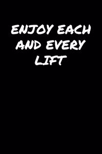 Enjoy Each and Every Lift