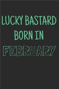 Lucky bastard born in february
