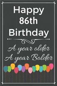 Happy 86th Birthday A Year Older A Year Bolder