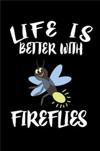 Life Is Better With Fireflies