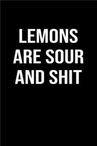 Lemons Are Sour and Shit