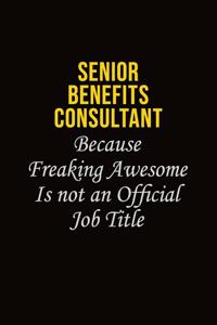 Senior Benefits Consultant Because Freaking Awesome Is Not An Official Job Title