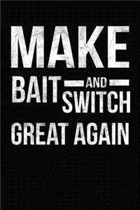 Make Bait And Switch Great Again