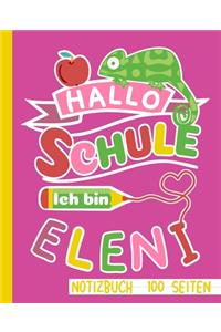 Hallo Schule ich bin Eleni Notizbuch 100 Seiten