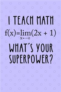 I Teach Math Wath's Your Superpower?