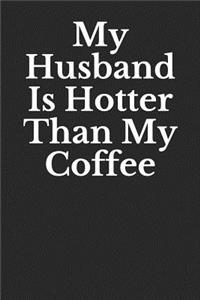 My Husband Is Hotter Than My Coffee