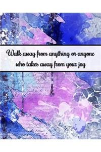 Walk Away from Anything or Anyone Who Takes Away from Your Joy