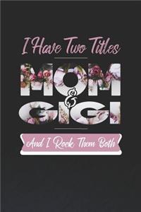 I Have Two Title Mom And Gigi And I Rock Them Both