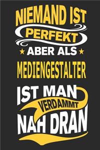 Niemand ist perfekt aber als Mediengestalter ist man verdammt nah dran: Notizbuch, Notizblock, Geburtstag Geschenk Buch mit 110 linierten Seiten