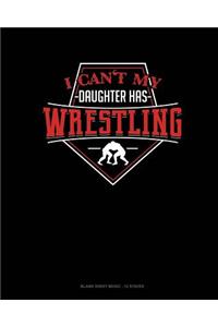 I Can't My Daughter Has Wrestling