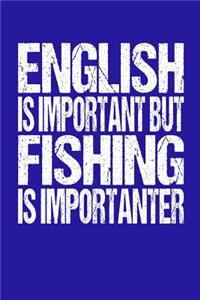 English Is Important But Fishing Is Importanter