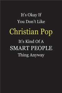 It's Okay If You Don't Like Christian Pop It's Kind Of A Smart People Thing Anyway