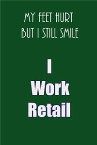My Feet Hurt But I Still Smile I Work Retail