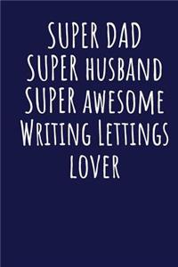 Super Dad Super Husband Super Awesome Writing Lettings Lover