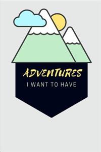 Adventures I Want To Have
