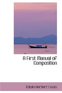 A First Manual of Composition