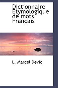 Dictionnaire Tymologique de Mots Fran Ais
