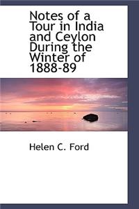 Notes of a Tour in India and Ceylon During the Winter of 1888-89