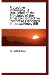 Protective Philosophy: A Discussion of the Principles of the American Protective System as Embodied