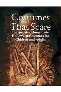 Costumes That Scare - Inexpensive Homemade Halloween Costumes for Chidren and Adults