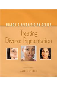 Milady's Aesthetician Series: Treating Diverse Pigmentation