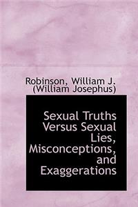 Sexual Truths Versus Sexual Lies, Misconceptions, and Exaggerations