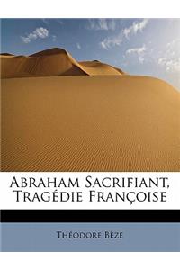 Abraham Sacrifiant, Tragedie Francoise