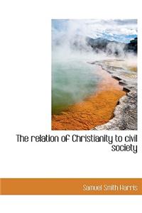 The Relation of Christianity to Civil Society