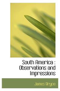 South America: Observations and Impressions