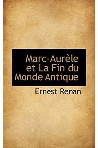 Marc-Aur Le Et La Fin Du Monde Antique