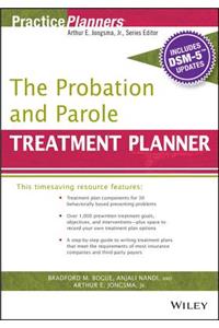 Probation and Parole Treatment Planner, with Dsm 5 Updates